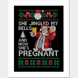 She Jingled My Bells And Now She's Pregnant, Funny Christmas Gift For Dad Posters and Art